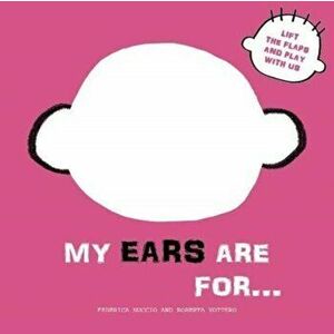 My Ears are for..., Board book - Federica Nuccio imagine