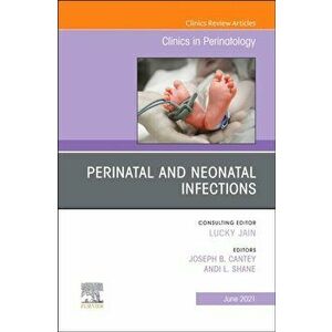 Perinatal and Neonatal Infections, An Issue of Clinics in Perinatology, Hardback - *** imagine