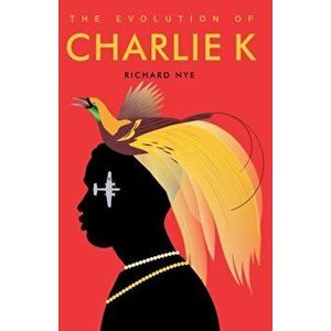 Evolution of Charlie K, Paperback - Richard Nye imagine