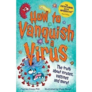 How to Vanquish a Virus, Paperback - Paul Ian Cross imagine