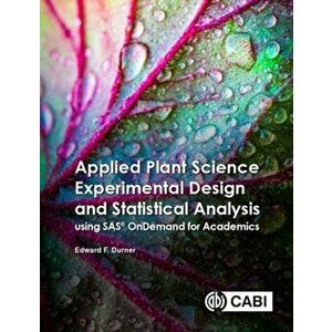 Applied Plant Science Experimental Design and Statistical Analysis Using SAS (R) OnDemand for Academics, Paperback - Associate Professor Edward Durner imagine