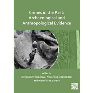 Crimes in the Past: Archaeological and Anthropological Evidence, Paperback - *** imagine