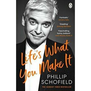 Life's What You Make It. The Sunday Times Bestseller 2020, Paperback - Phillip Schofield imagine