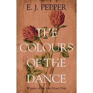 Colours of the Dance, Paperback - E J Pepper imagine