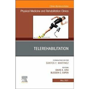 Telerehabilitation, An Issue of Physical Medicine and Rehabilitation Clinics of North America, Hardback - *** imagine