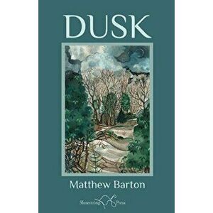 Dusk, Paperback - Matthew Barton imagine