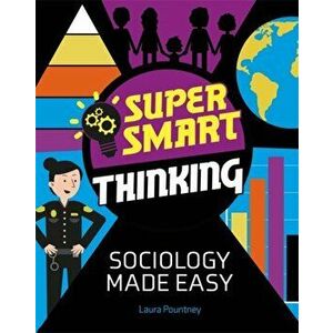 Super Smart Thinking: Sociology Made Easy, Hardback - Laura Pountney imagine