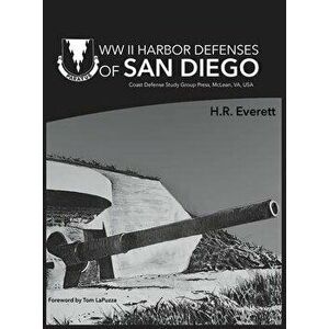 WW II Harbor Defenses of San Diego, Hardcover - H. R. Everett imagine