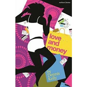 Love and Money, Paperback - Dennis Kelly imagine