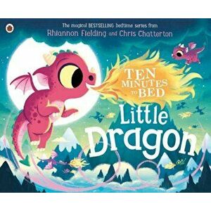 Ten Minutes to Bed: Little Dragon, Paperback - Rhiannon Fielding imagine