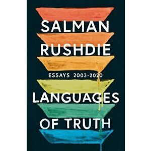 Languages of Truth. Essays 2003-2020, Hardback - Salman Rushdie imagine