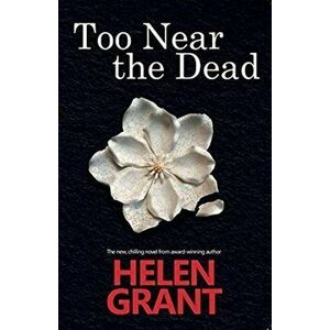 Too Near the Dead, Paperback - Helen Grant imagine