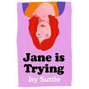 Jane is Trying, Paperback - Isy Suttie imagine