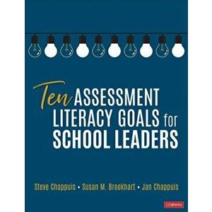 Ten Assessment Literacy Goals for School Leaders, Paperback - Jan Chappuis imagine