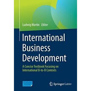 International Business Development. A Concise Textbook Focusing on International B-to-B Contexts, Paperback - *** imagine