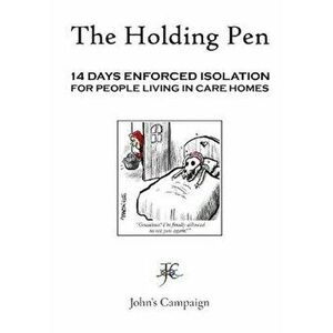 Holding Pen. 14 Days Enforced Isolation for People Living in Care Home, Paperback - *** imagine