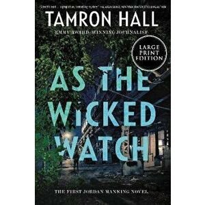 As the Wicked Watch: The First Jordan Manning Novel, Paperback - Tamron Hall imagine