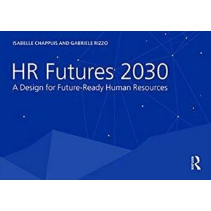 HR Futures 2030. A Design for Future-Ready Human Resources, Paperback - Gabriele Rizzo imagine