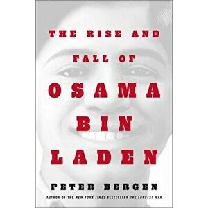 Rise and Fall of Osama bin Laden, Hardback - Peter L. Bergen imagine