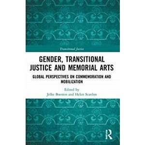 Gender, Transitional Justice and Memorial Arts. Global Perspectives on Commemoration and Mobilization, Paperback - *** imagine