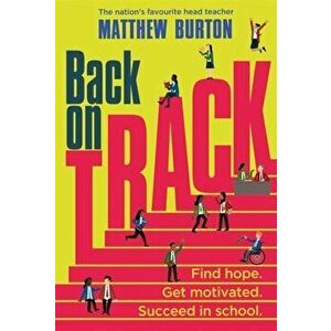 Back On Track. Find Hope. Get Motivated. Succeed in School., Paperback - Matthew Burton imagine
