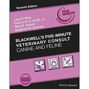 Blackwell's Five-Minute Veterinary Consult: Canine and Feline, Hardcover - Francis W. K. Smith imagine