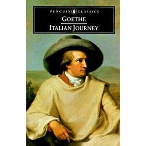 Italian Journey: 1786-1788, Paperback - Johann Wolfgang Von Goethe imagine
