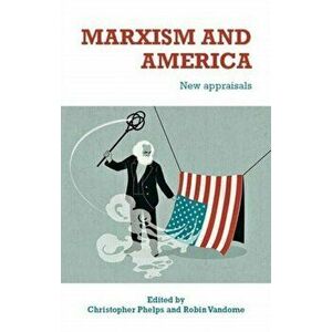 Marxism and America. New Appraisals, Hardback - *** imagine