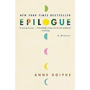 Epilogue: A Memoir, Paperback - Anne Roiphe imagine