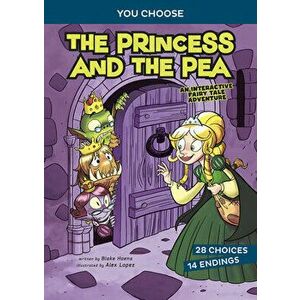The Princess and the Pea: An Interactive Fairy Tale Adventure, Paperback - Blake Hoena imagine