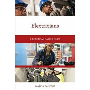 Electricians. A Practical Career Guide, Paperback - Marcia Santore imagine