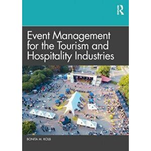 Event Management for the Tourism and Hospitality Industries, Paperback - Bonita M. Kolb imagine