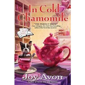 In Cold Chamomile: A Tea and a Read Mystery, Hardcover - Joy Avon imagine