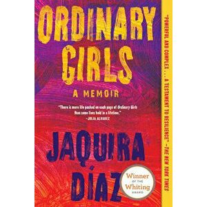 Ordinary Girls: A Memoir, Paperback - Jaquira Daz imagine
