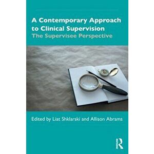 Contemporary Approach to Clinical Supervision. The Supervisee Perspective, Paperback - *** imagine