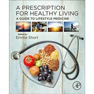 Prescription for Healthy Living. A Guide to Lifestyle Medicine, Paperback - *** imagine