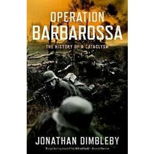 Operation Barbarossa: The History of a Cataclysm, Hardcover - Jonathan Dimbleby imagine