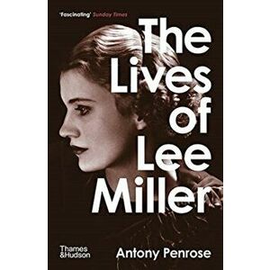 Lives of Lee Miller, Paperback - Antony Penrose imagine