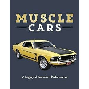 Muscle Cars: A Legacy of American Performance, Hardcover - *** imagine