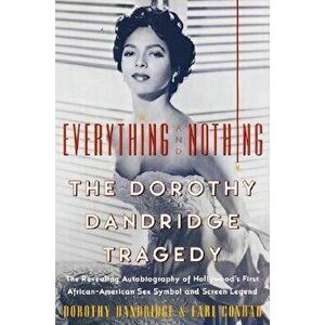 Everything and Nothing: The Dorothy Dandridge Tragedy, Paperback - Dorothy Dandridge imagine