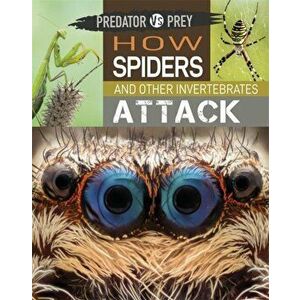 Predator vs Prey: How Spiders and other Invertebrates Attack, Hardback - Tim Harris imagine