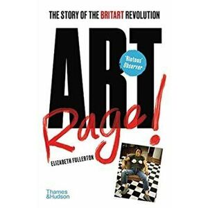 Artrage!. The Story of the BritArt Revolution, Paperback - Elizabeth Fullerton imagine