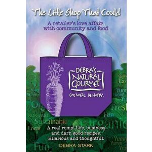 The Little Shop That Could: A retailer's love affair with community and food, Paperback - Debra Stark imagine