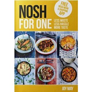 NOSH for One. Unique Meals, Just for You!, Paperback - Joy May imagine