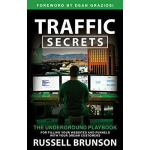 Traffic Secrets: The Underground Playbook for Filling Your Websites and Funnels with Your Dream Customers, Hardcover - Russell Brunson imagine