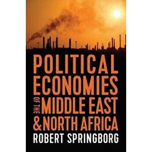 Political Economies of the Middle East and North Africa, Paperback - Robert Springborg imagine