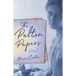 The Pelton Papers, Paperback - Mari Coates imagine