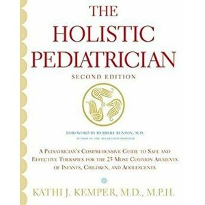 Holistic Pediatrician, the (Second Edition), Paperback - Kathi J. Kemper imagine