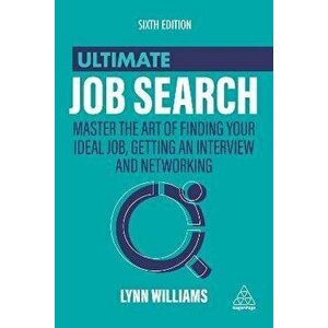 Ultimate Job Search: Master the Art of Finding Your Ideal Job, Getting an Interview and Networking, Hardcover - Lynn Williams imagine