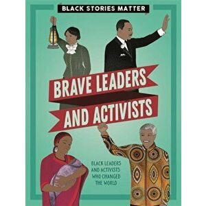 Black Stories Matter: Brave Leaders and Activists, Paperback - J.P. Miller imagine